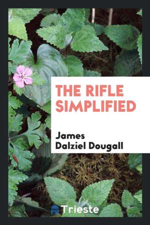 The Rifle Simplified de James Dalziel Dougall