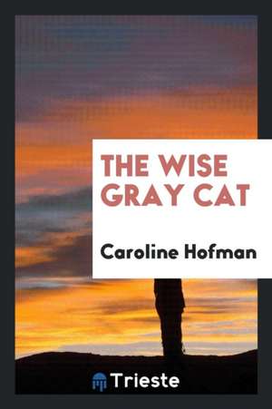 The Wise Gray Cat de Caroline Hofman