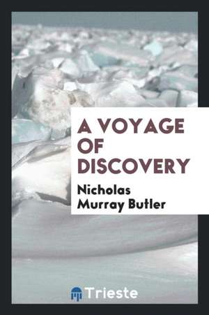 A Voyage of Discovery de Nicholas Murray Butler