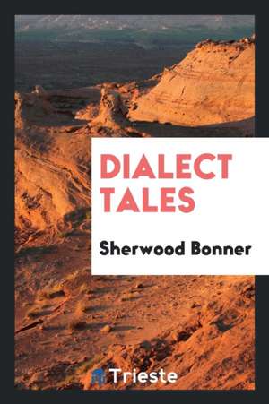 Dialect Tales de Sherwood Bonner