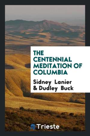 The Centennial Meditation of Columbia de Sidney Lanier