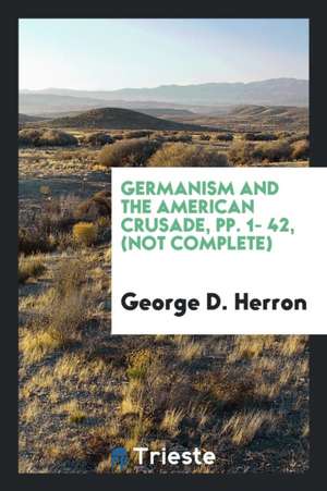 Germanism and the American Crusade de George D. Herron