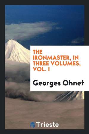 The Ironmaster de Georges Ohnet