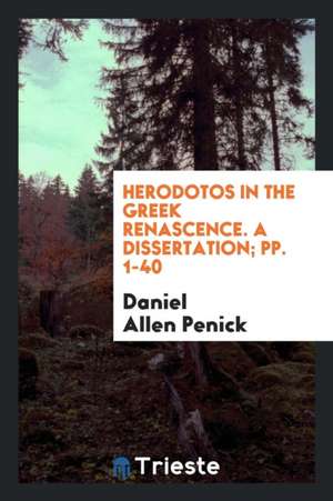 Herodotos in the Greek Renascence. a Dissertation; Pp. 1-40 de Daniel Allen Penick