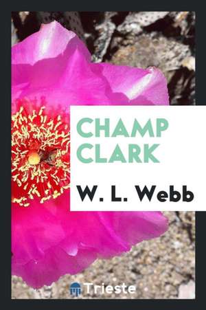 Champ Clark de W. L. Webb