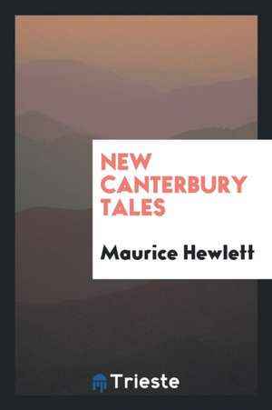 New Canterbury Tales de Maurice Hewlett