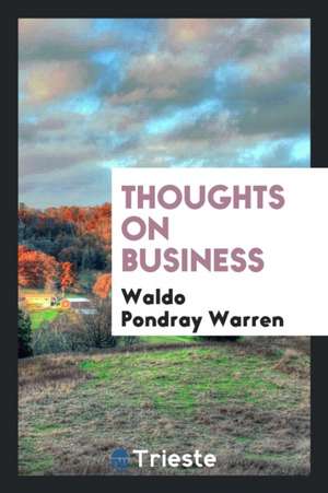 Thoughts on Business de Waldo Pondray Warren