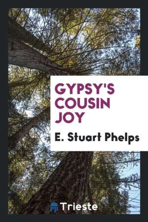 Gypsy's Cousin Joy de E. Stuart Phelps