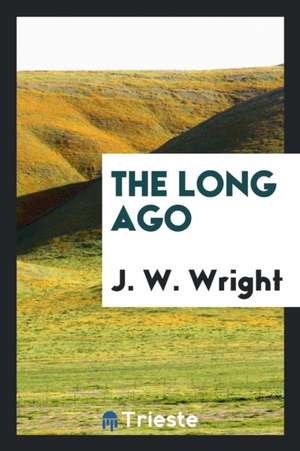 The Long Ago de J. W. Wright