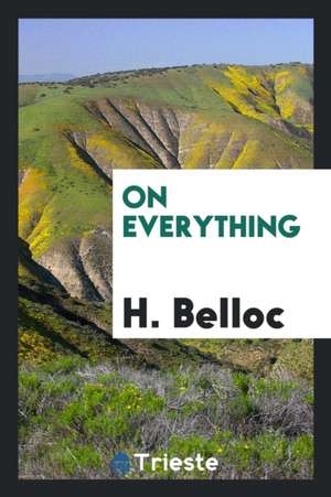 On Everything de H. Belloc