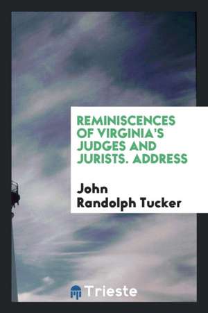 Reminiscences of Virginia's Judges and Jurists de John Randolph Tucker