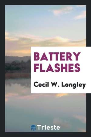 Battery Flashes de Cecil W. Longley