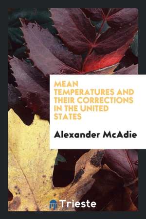 Mean Temperatures and Their Corrections in the United States de Alexander Mcadie