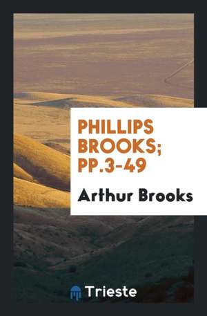 Phillips Brooks; Pp.3-49 de Arthur Brooks