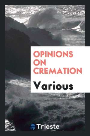 Opinions on Cremation de Various