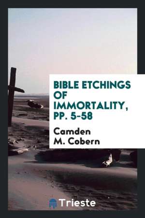 Bible Etchings of Immortality de Camden M. Cobern