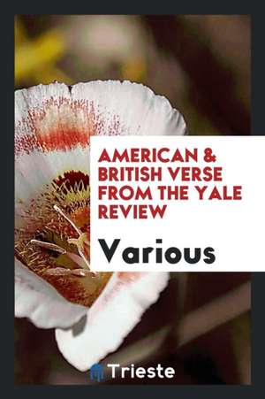 American & British Verse from the Yale Review de Various