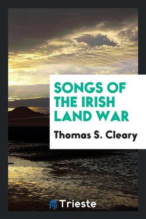 Songs of the Irish Land War de Thomas S. Cleary