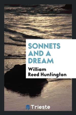 Sonnets and a Dream de William Reed Huntington