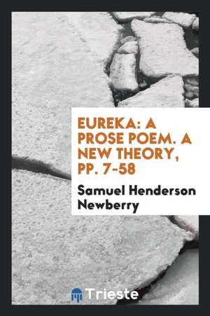 Eureka: A Prose Poem de Samuel Henderson Newberry