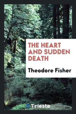 The Heart and Sudden Death de Theodore Fisher