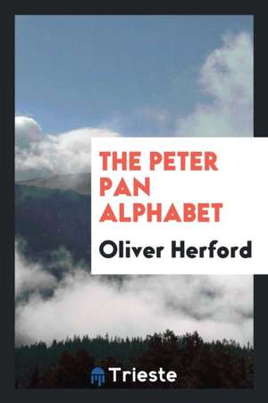 The Peter Pan Alphabet de Oliver Herford
