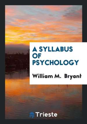 A Syllabus of Psychology de William M. Bryant