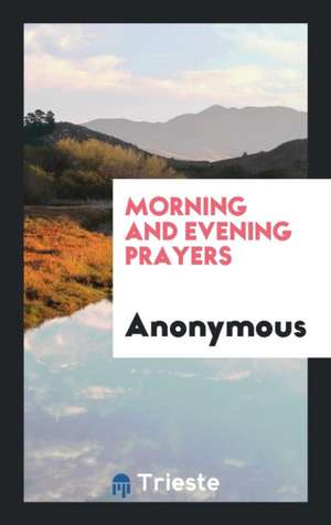 Morning and Evening Prayers de Anonymous