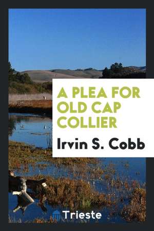 A Plea for Old Cap Collier de Irvin S. Cobb