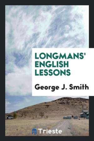 Longmans' English Lessons de George J. Smith