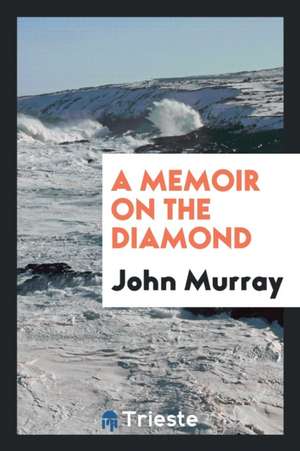 A Memoir on the Diamond de John Murray