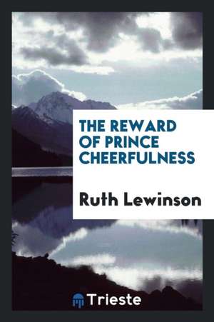 The Reward of Prince Cheerfulness de Ruth Lewinson