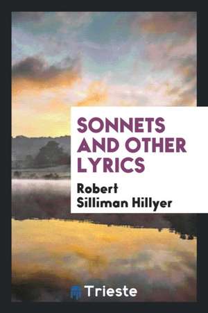 Sonnets and Other Lyrics de Robert Hillyer