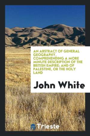 An Abstract of General Geography de John White