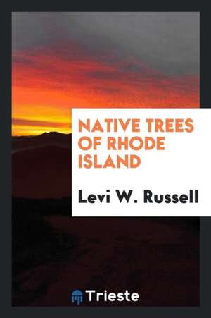 Native Trees of Rhode Island de Levi W. Russell