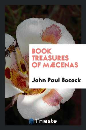 Book Treasures of Mæcenas de John Paul Bocock