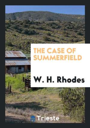 The Case of Summerfield de W. H. Rhodes