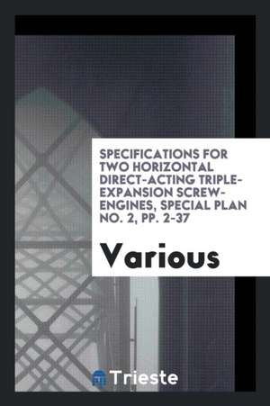 Specifications for Two Horizontal Direct-Acting Triple-Expansion Screw-Engines, Special Plan No. 2, Pp. 2-37 de Various