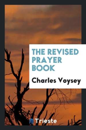 The Revised Prayer Book de Charles Voysey