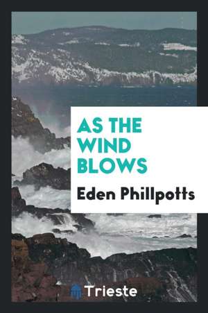 As the Wind Blows de Eden Phillpotts