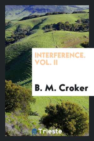 Interference. Vol. II de B. M. Croker