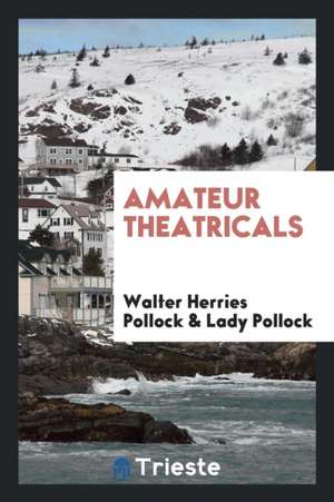 Amateur Theatricals de Walter Herries Pollock