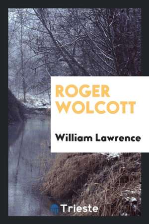 Roger Wolcott de William Lawrence