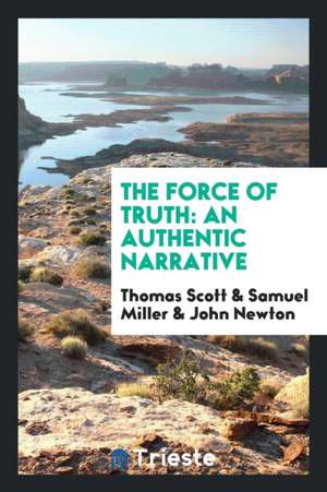 The Force of Truth: An Authentic Narrative de Thomas Scott