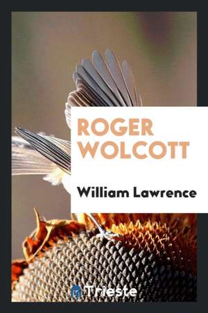 Roger Wolcott de William Lawrence