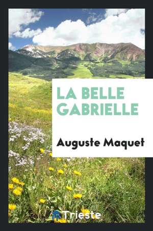 La Belle Gabrielle de Auguste Maquet