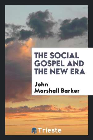 The Social Gospel and the New Era de John Marshall Barker