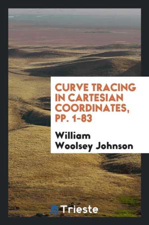 Curve Tracing in Cartesian Coordinates de William Woolsey Johnson