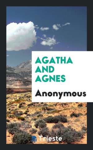 Agatha and Agnes de Anonymous