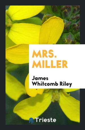 Mrs. Miller de James Whitcomb Riley